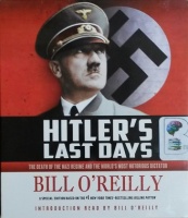 Hitler's Last Days written by Bill O'Reilly performed by Bill O'Reilly on CD (Unabridged)
